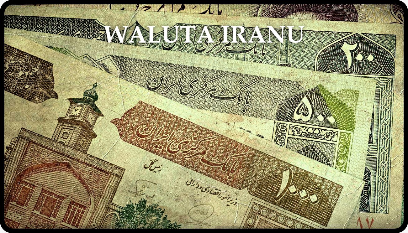 waluta pieniadze w iranie